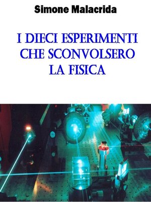 cover image of I dieci esperimenti che sconvolsero la fisica